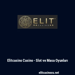 Elitcasino Casino - Slot ve Masa Oyunları