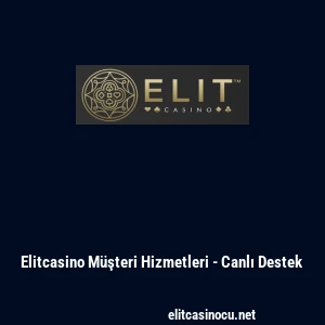 Elitcasino M&uuml;şteri Hizmetleri - Canlı Destek